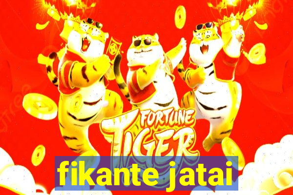 fikante jatai